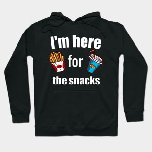 I'm here for the snacks T shirt Hoodie